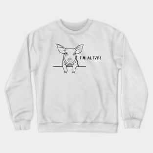 Piggy - I'm Alive! - farm animal design on white Crewneck Sweatshirt